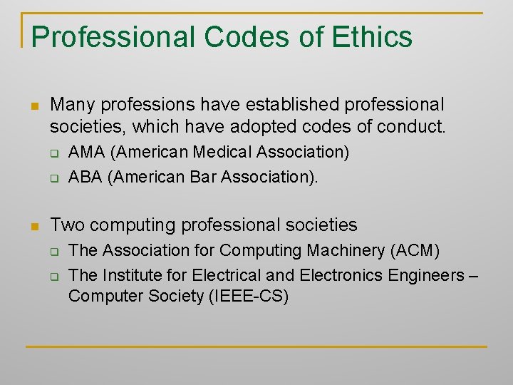 Professional Codes of Ethics n Many professions have established professional societies, which have adopted