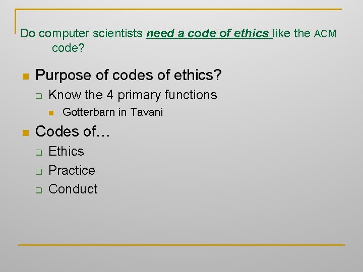 Do computer scientists need a code of ethics like the ACM code? n Purpose