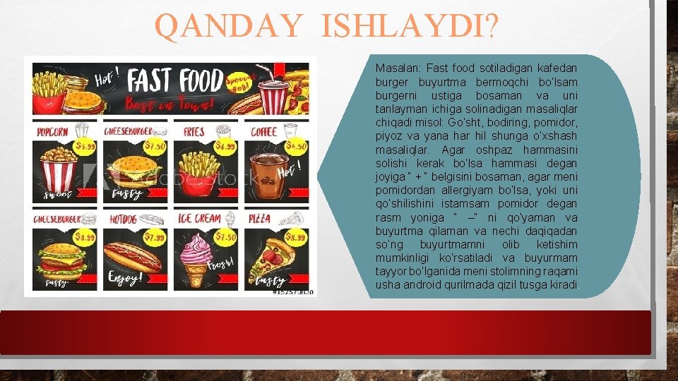 QANDAY ISHLAYDI? Masalan: Fast food sotiladigan kafedan burger buyurtma bermoqchi bo’lsam burgerni ustiga bosaman