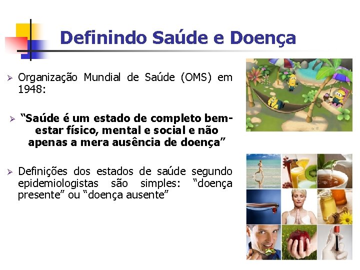 Definindo Saúde e Doença Ø Organização Mundial de Saúde (OMS) em 1948: Ø “Saúde