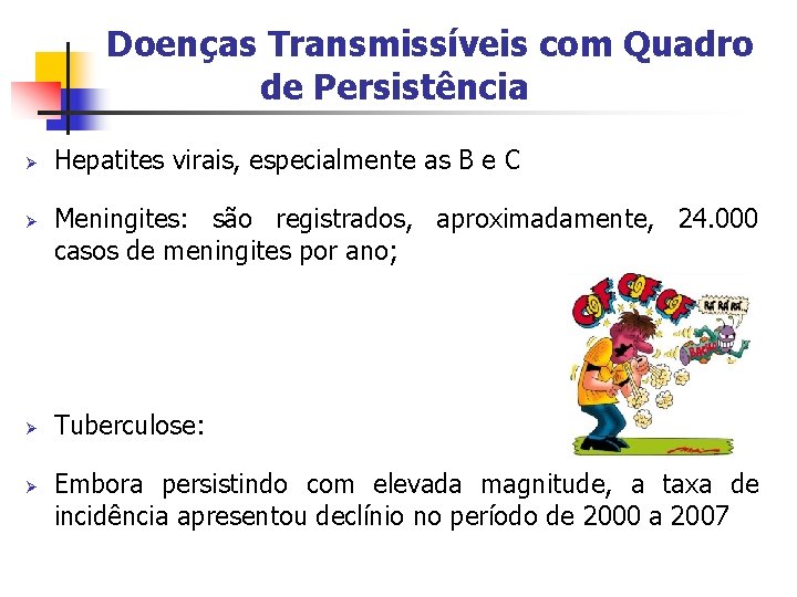 Doenças Transmissíveis com Quadro de Persistência Ø Ø Hepatites virais, especialmente as B e