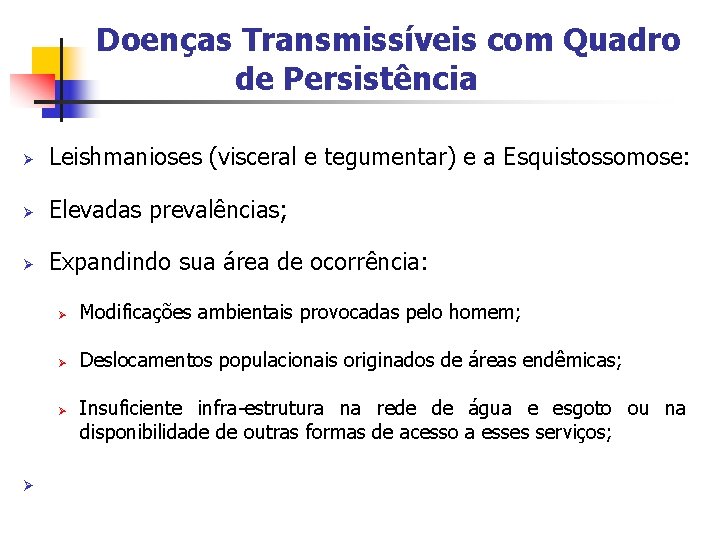 Doenças Transmissíveis com Quadro de Persistência Ø Leishmanioses (visceral e tegumentar) e a Esquistossomose: