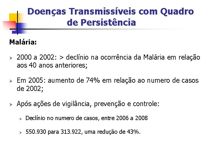 Doenças Transmissíveis com Quadro de Persistência Malária: Ø Ø Ø 2000 a 2002: >