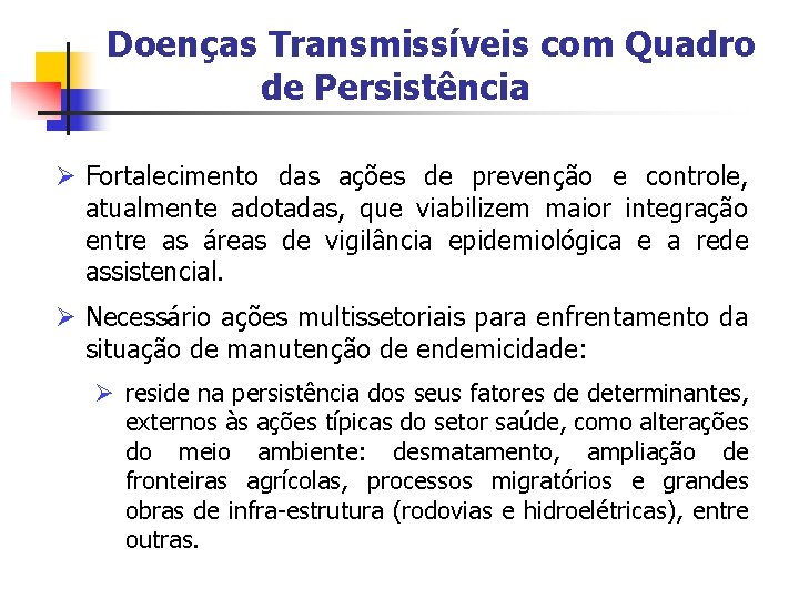 Doenças Transmissíveis com Quadro de Persistência Ø Fortalecimento das ações de prevenção e controle,