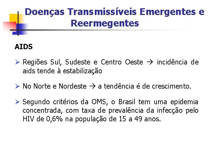 Doenças Transmissíveis Emergentes e Reermegentes AIDS Ø Regiões Sul, Sudeste e Centro Oeste incidência