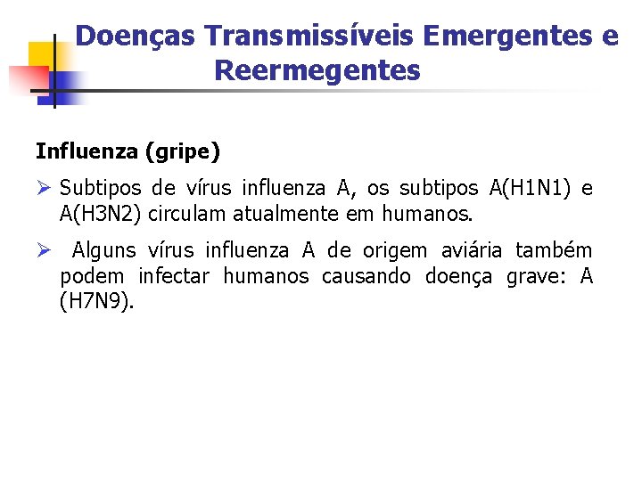 Doenças Transmissíveis Emergentes e Reermegentes Influenza (gripe) Ø Subtipos de vírus influenza A, os