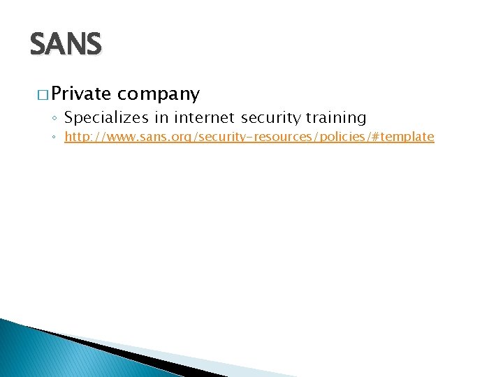 SANS � Private company ◦ Specializes in internet security training ◦ http: //www. sans.