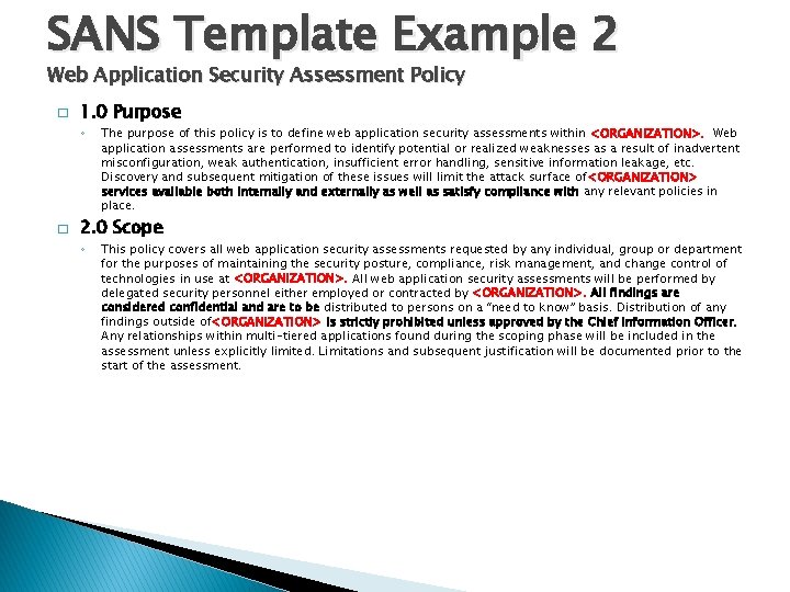 SANS Template Example 2 Web Application Security Assessment Policy � 1. 0 Purpose ◦