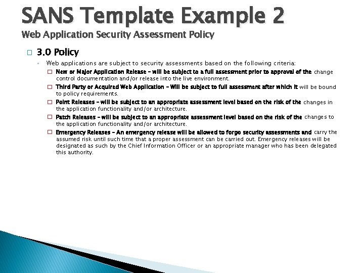 SANS Template Example 2 Web Application Security Assessment Policy � 3. 0 Policy ◦