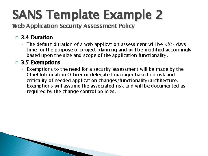 SANS Template Example 2 Web Application Security Assessment Policy � 3. 4 Duration ◦