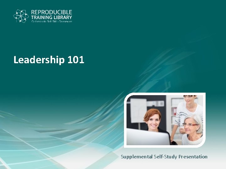 Leadership 101 Supplemental Self-Study Presentation 