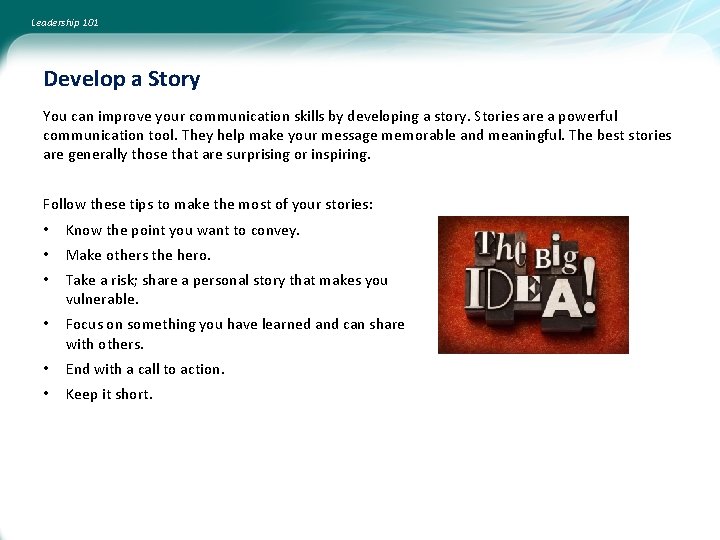 Leadership 101 Develop a Story You can improve your communication skills by developing a