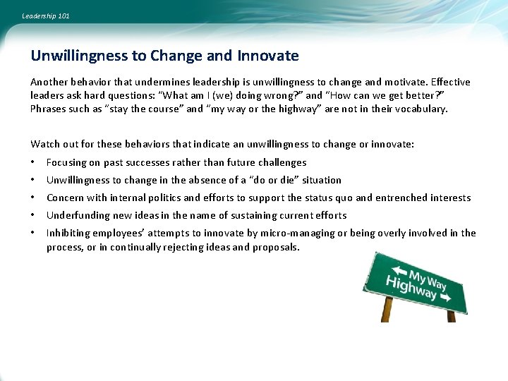 Leadership 101 Unwillingness to Change and Innovate Another behavior that undermines leadership is unwillingness