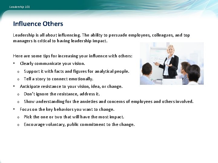 Leadership 101 Influence Others Leadership is all about influencing. The ability to persuade employees,