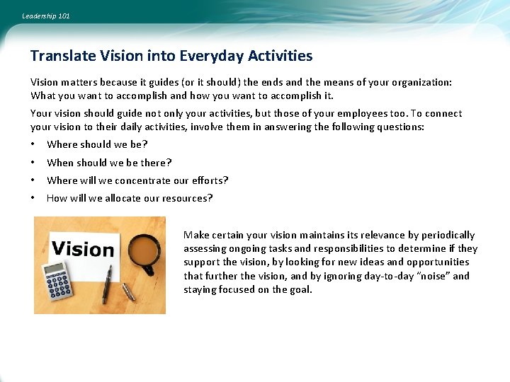 Leadership 101 Translate Vision into Everyday Activities Vision matters because it guides (or it