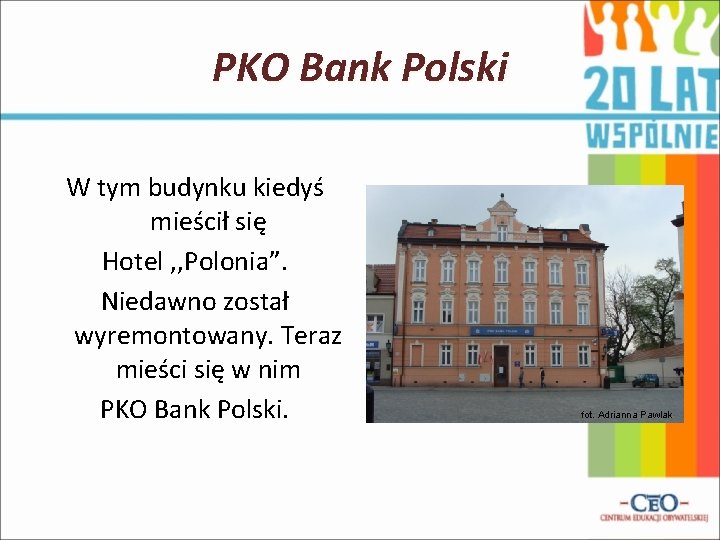 PKO Bank Polski W tym budynku kiedyś mieścił się Hotel , , Polonia”. Niedawno