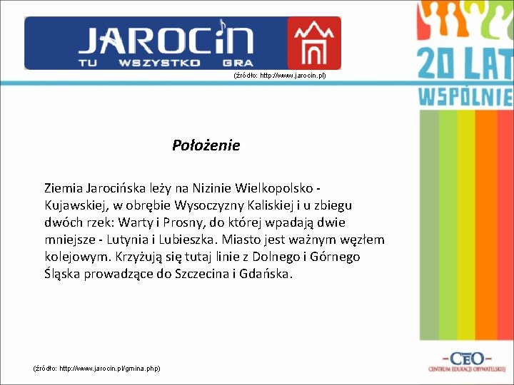 (źródło: http: //www. jarocin. pl) Położenie Ziemia Jarocińska leży na Nizinie Wielkopolsko - Kujawskiej,