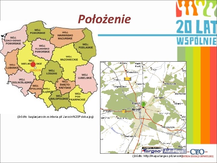 Położenie (źródło: baglasjarocin. w. interia. pl/ Jarocin%20 Polska. jpg) (źródło: http: //mapa. targeo. pl/Jarocin)