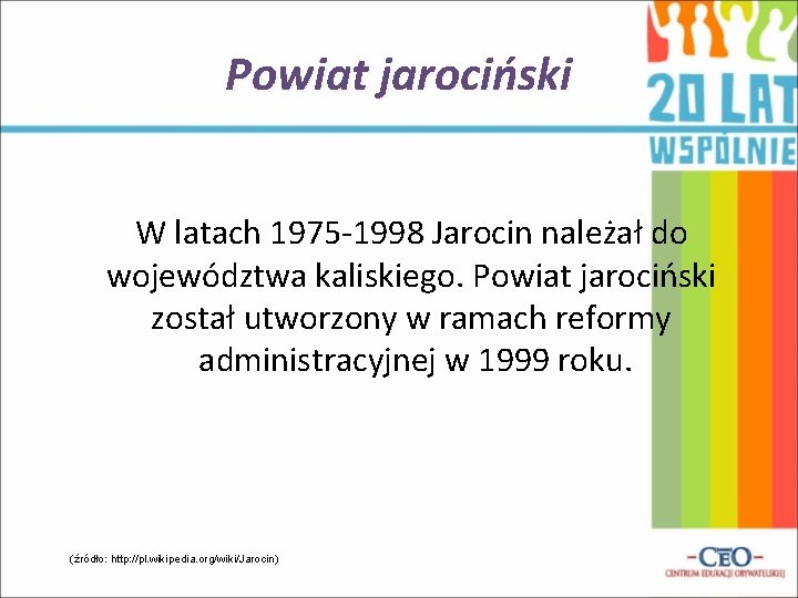 Powiat jarociński W latach 1975 -1998 Jarocin należał do województwa kaliskiego. Powiat jarociński został