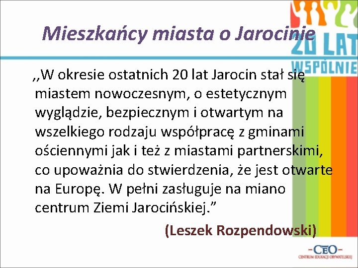 Mieszkańcy miasta o Jarocinie , , W okresie ostatnich 20 lat Jarocin stał się