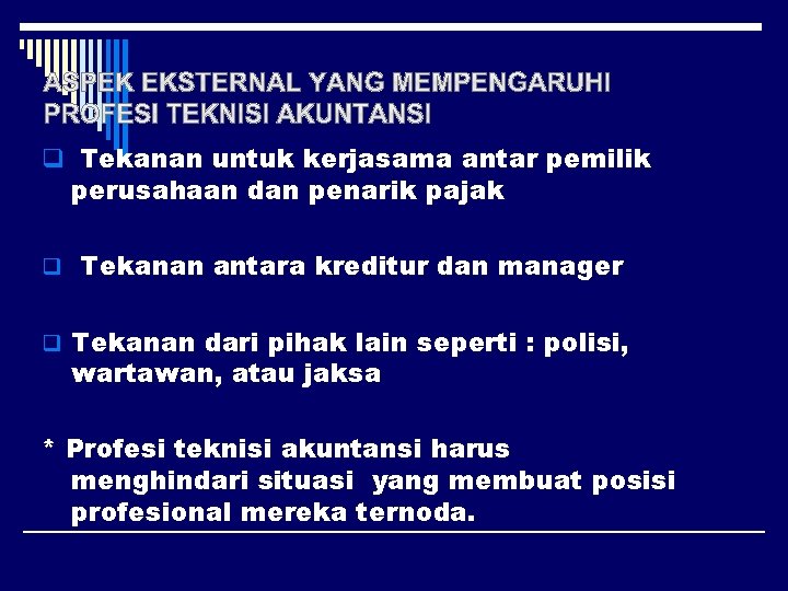 q Tekanan untuk kerjasama antar pemilik perusahaan dan penarik pajak q Tekanan antara kreditur