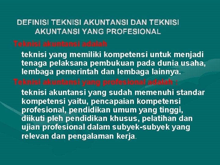 Teknisi akuntansi adalah teknisi yang memiliki kompetensi untuk menjadi tenaga pelaksana pembukuan pada dunia