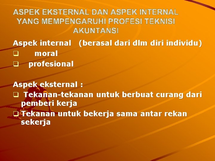 Aspek internal (berasal dari dlm diri individu) q moral q profesional Aspek eksternal :