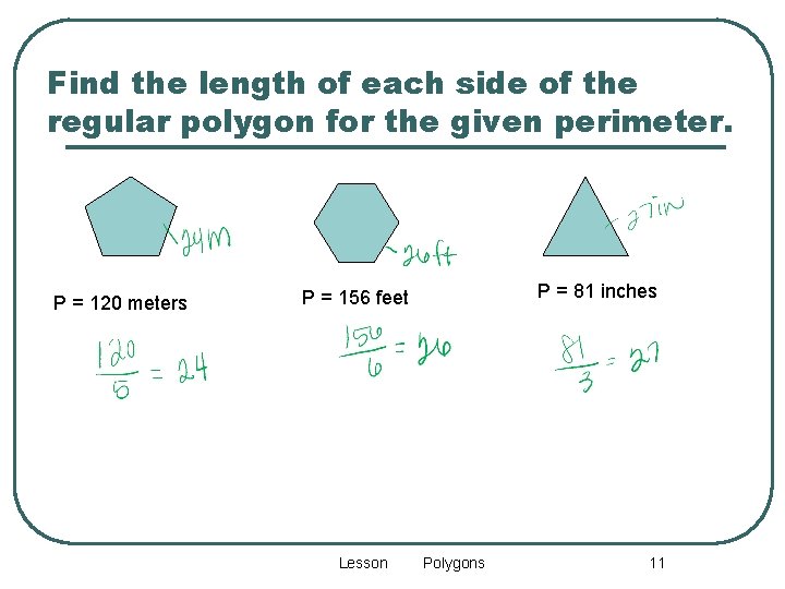 Find the length of each side of the regular polygon for the given perimeter.