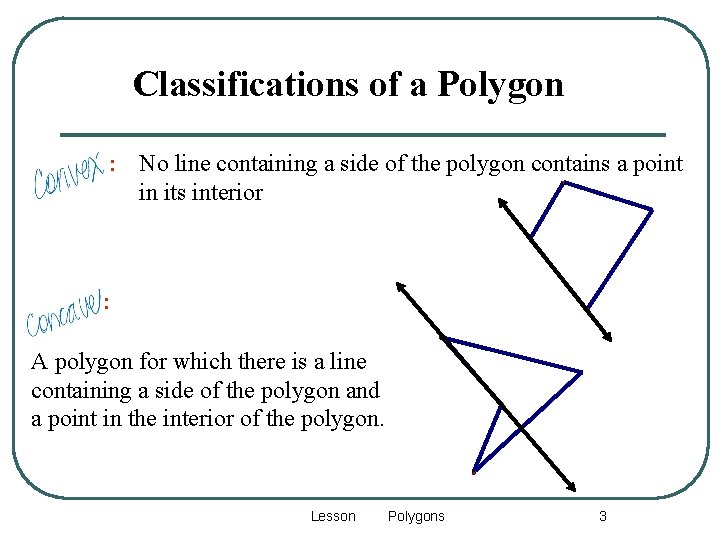 Classifications of a Polygon : No line containing a side of the polygon contains