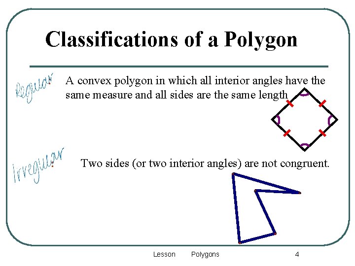 Classifications of a Polygon : : A convex polygon in which all interior angles