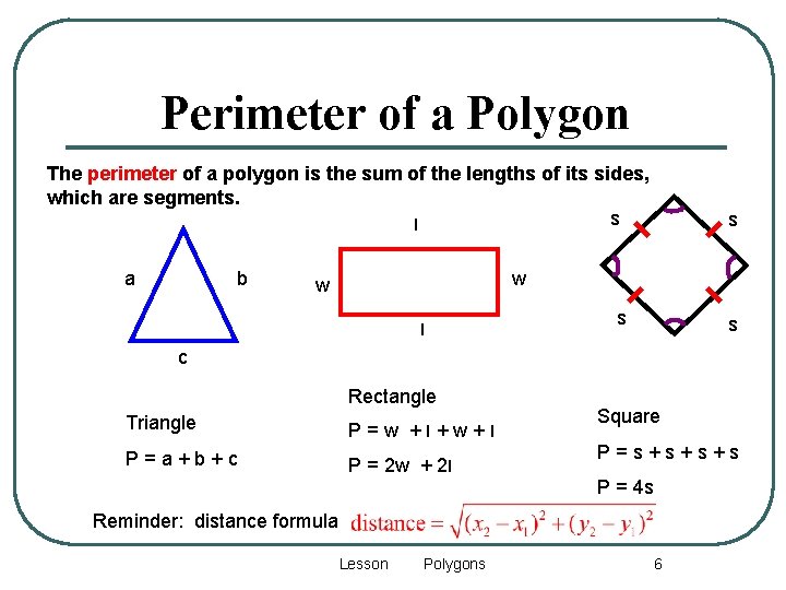Perimeter of a Polygon The perimeter of a polygon is the sum of the