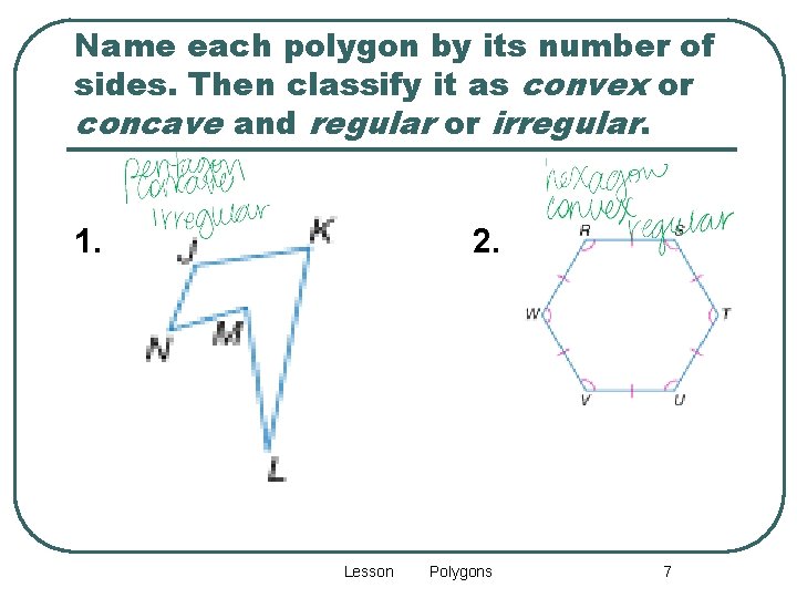 Name each polygon by its number of sides. Then classify it as convex or