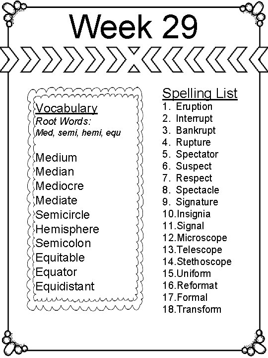Week 29 Spelling List Vocabulary Root Words: Med, semi, hemi, equ Medium Median Mediocre