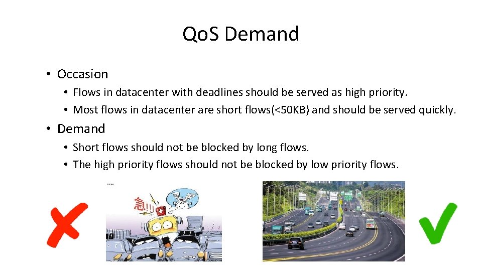 Qo. S Demand • Occasion • Flows in datacenter with deadlines should be served