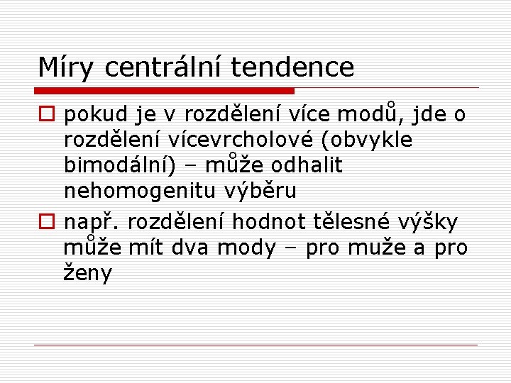 Míry centrální tendence o pokud je v rozdělení více modů, jde o rozdělení vícevrcholové