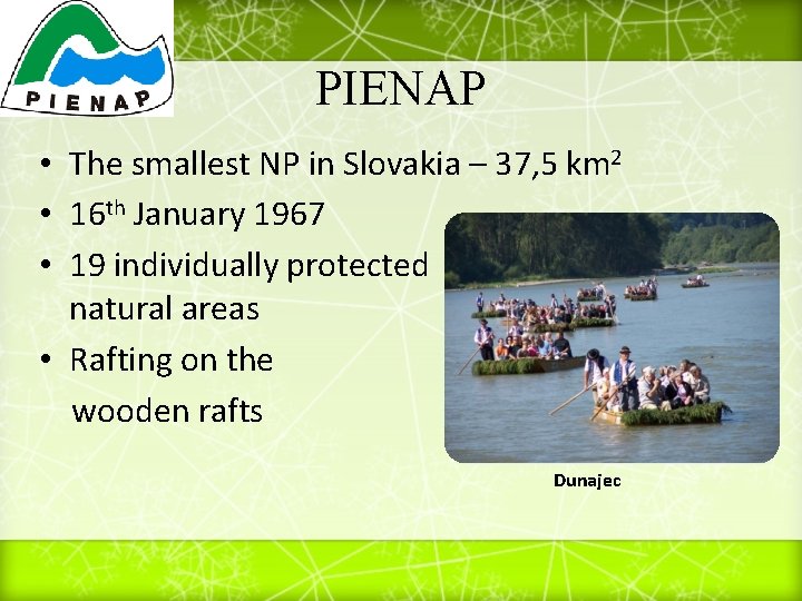 PIENAP • The smallest NP in Slovakia – 37, 5 km 2 • 16