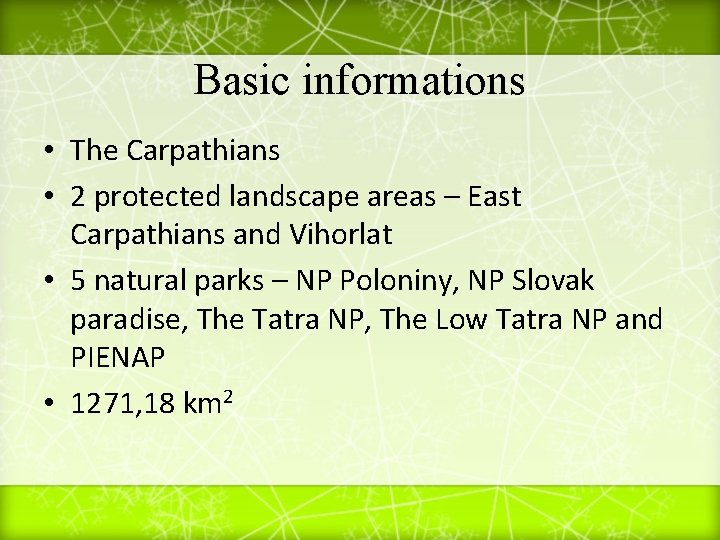 Basic informations • The Carpathians • 2 protected landscape areas – East Carpathians and