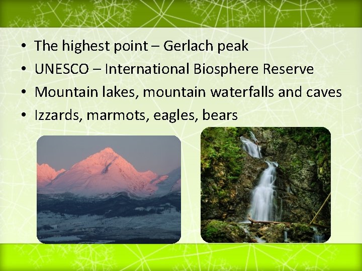  • • The highest point – Gerlach peak UNESCO – International Biosphere Reserve