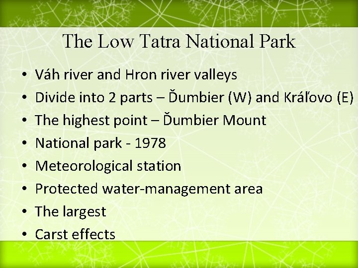 The Low Tatra National Park • • Váh river and Hron river valleys Divide