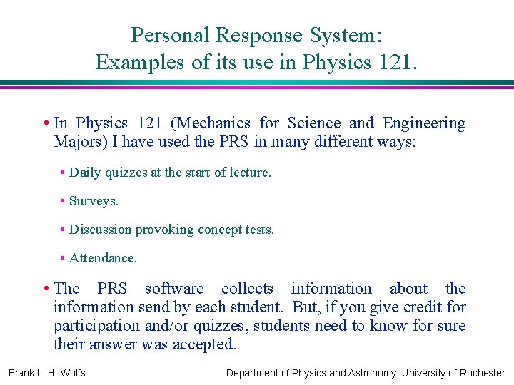 Personal Response System: Examples of its use in Physics 121. • In Physics 121