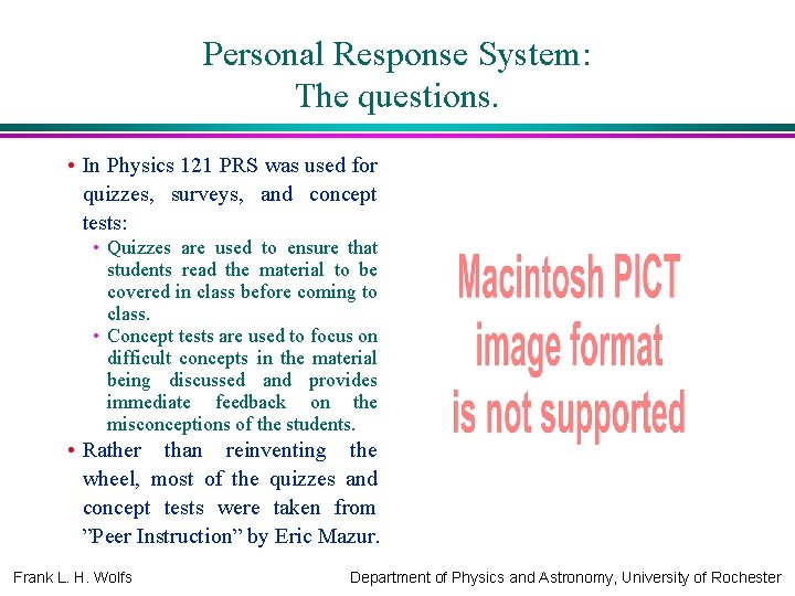 Personal Response System: The questions. • In Physics 121 PRS was used for quizzes,