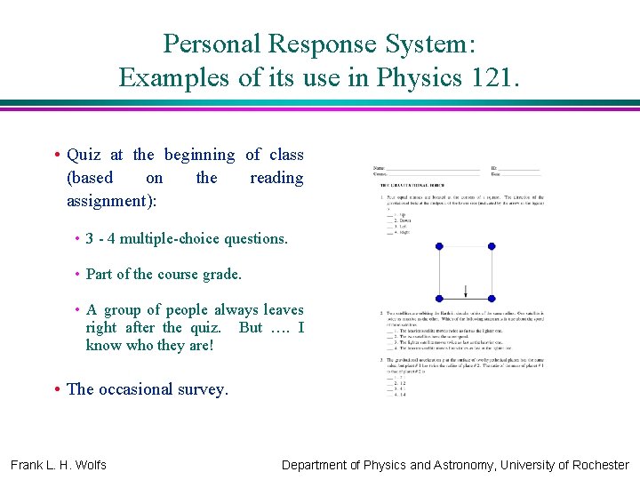 Personal Response System: Examples of its use in Physics 121. • Quiz at the