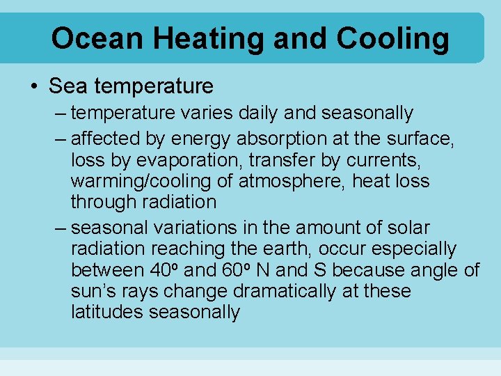 Ocean Heating and Cooling • Sea temperature – temperature varies daily and seasonally –