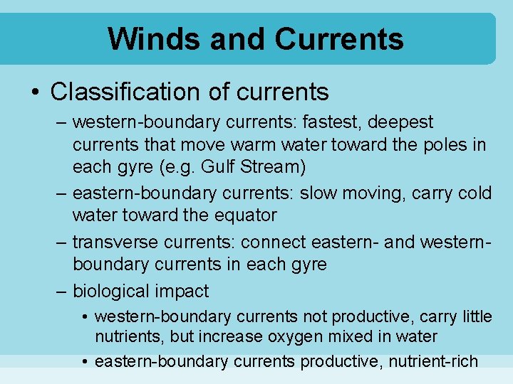 Winds and Currents • Classification of currents – western-boundary currents: fastest, deepest currents that