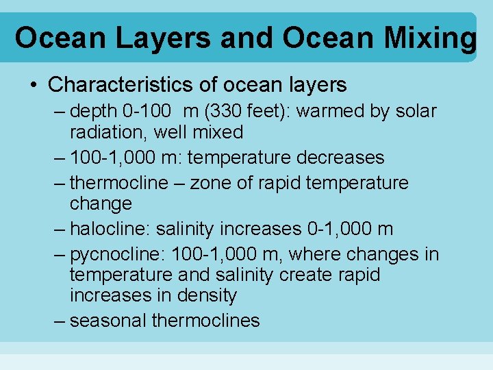 Ocean Layers and Ocean Mixing • Characteristics of ocean layers – depth 0 -100