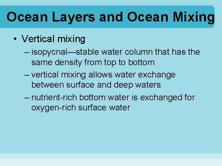 Ocean Layers and Ocean Mixing • Vertical mixing – isopycnal—stable water column that has