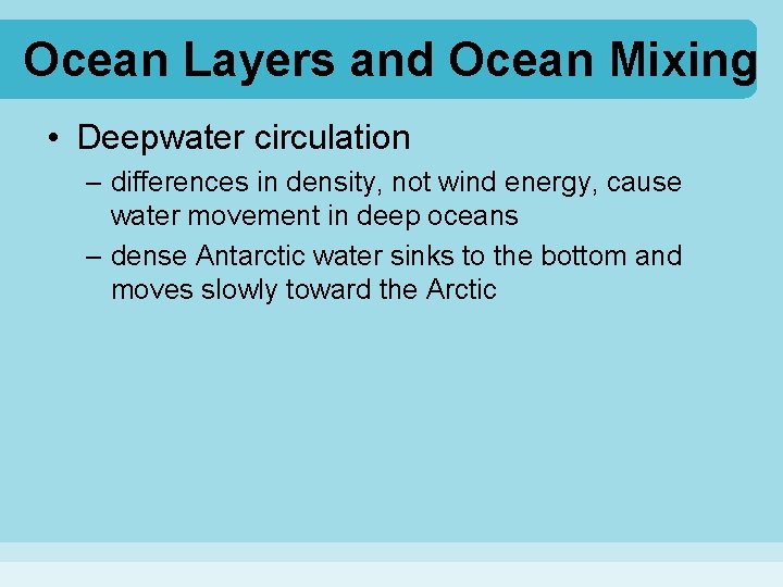 Ocean Layers and Ocean Mixing • Deepwater circulation – differences in density, not wind