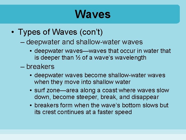 Waves • Types of Waves (con’t) – deepwater and shallow-water waves • deepwater waves—waves