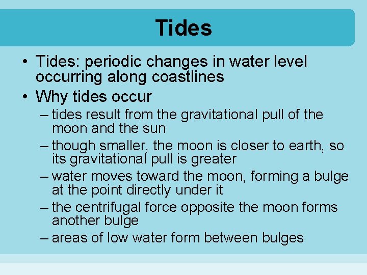 Tides • Tides: periodic changes in water level occurring along coastlines • Why tides