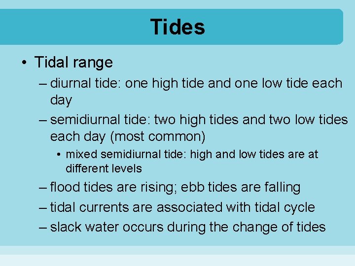 Tides • Tidal range – diurnal tide: one high tide and one low tide